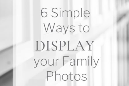 6 Simple Ways to Display your Family Photos