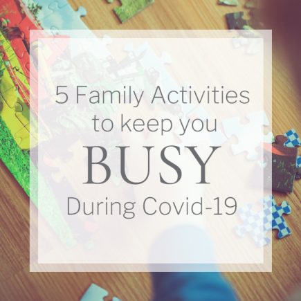 5 Family Activities to keep you busy during Covid-19