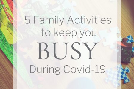 5 Family Activities to keep you busy during Covid-19